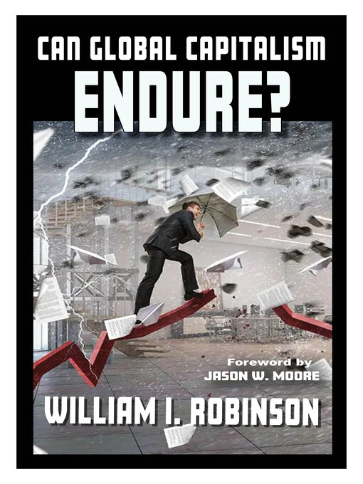 Title details for Can Global Capitalism Endure? by William I. Robinson - Available